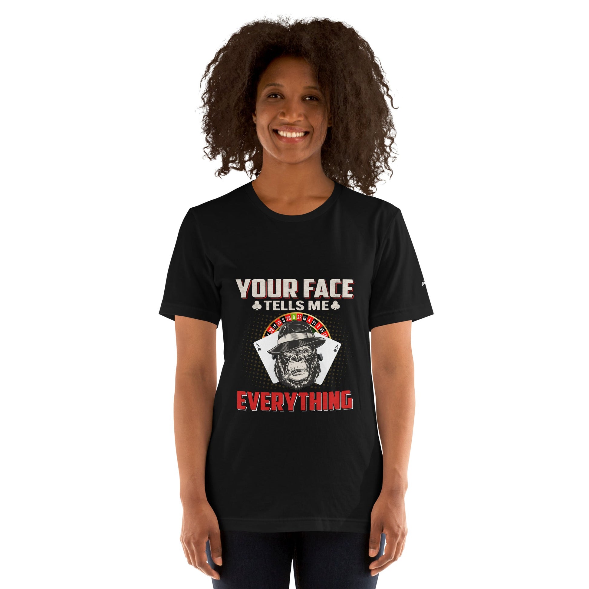 Your Face Tells me Everything - Unisex t-shirt by DarkByteGear