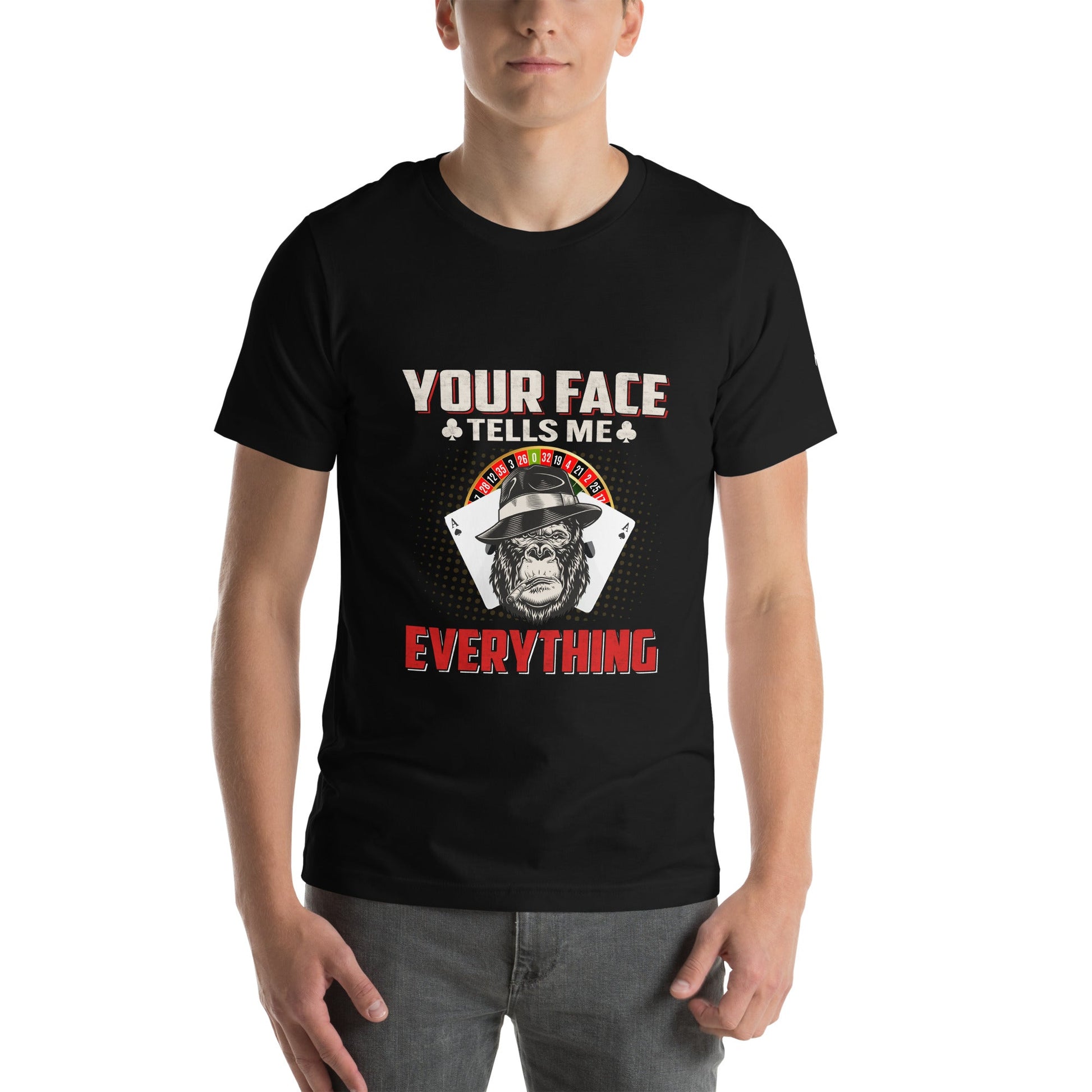 Your Face Tells me Everything - Unisex t-shirt by DarkByteGear