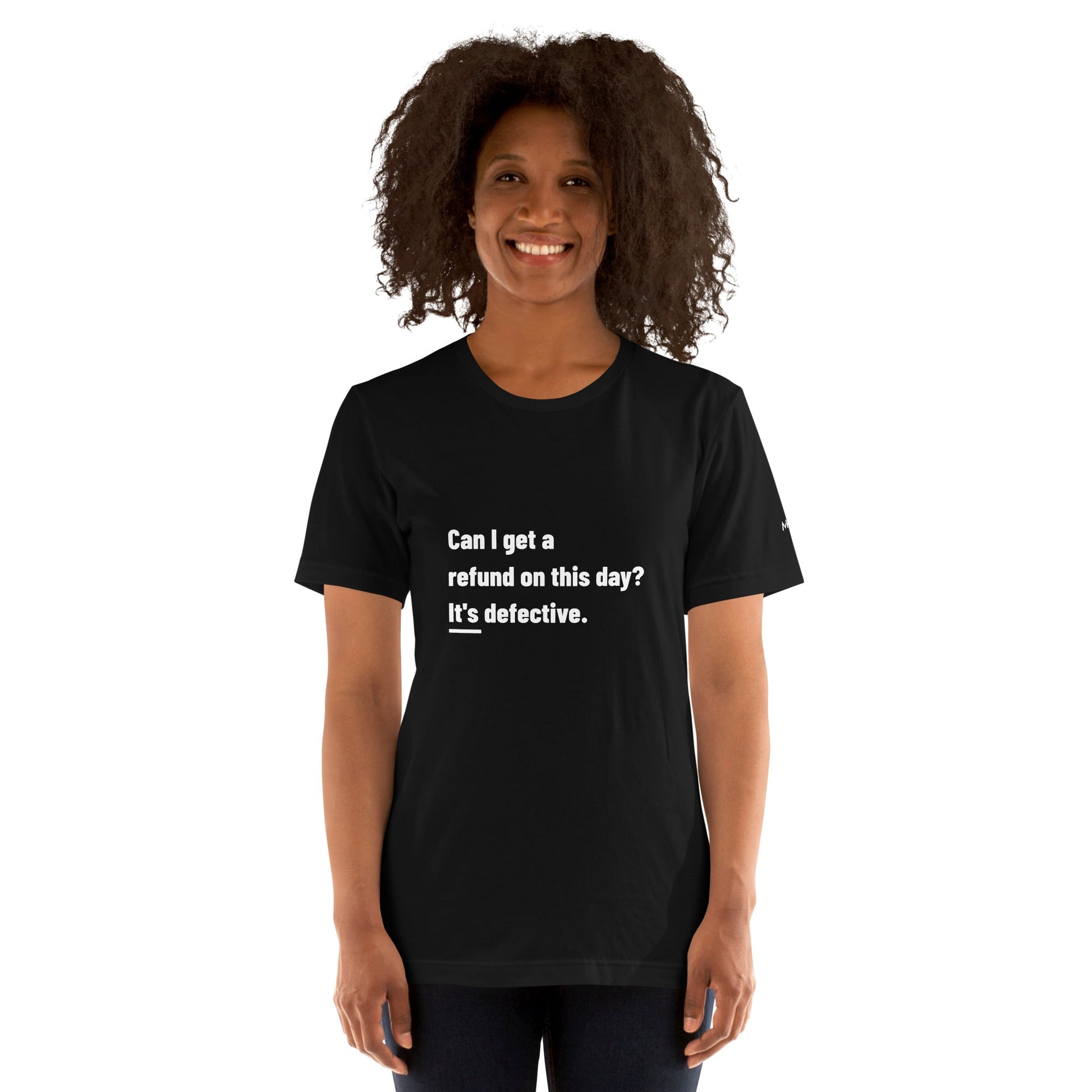 Can I Get a Refund on this Day? It's Defective - Unisex t-shirt by DarkByteGear