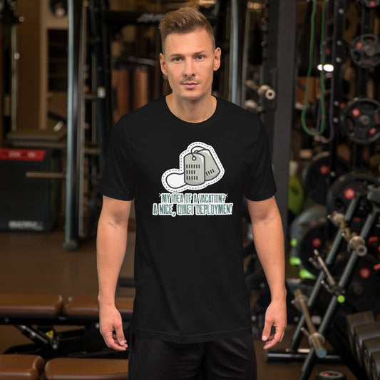 My idea of a vacation? A nice, quiet deployment v1 - Unisex t-shirt by DarkByteGear