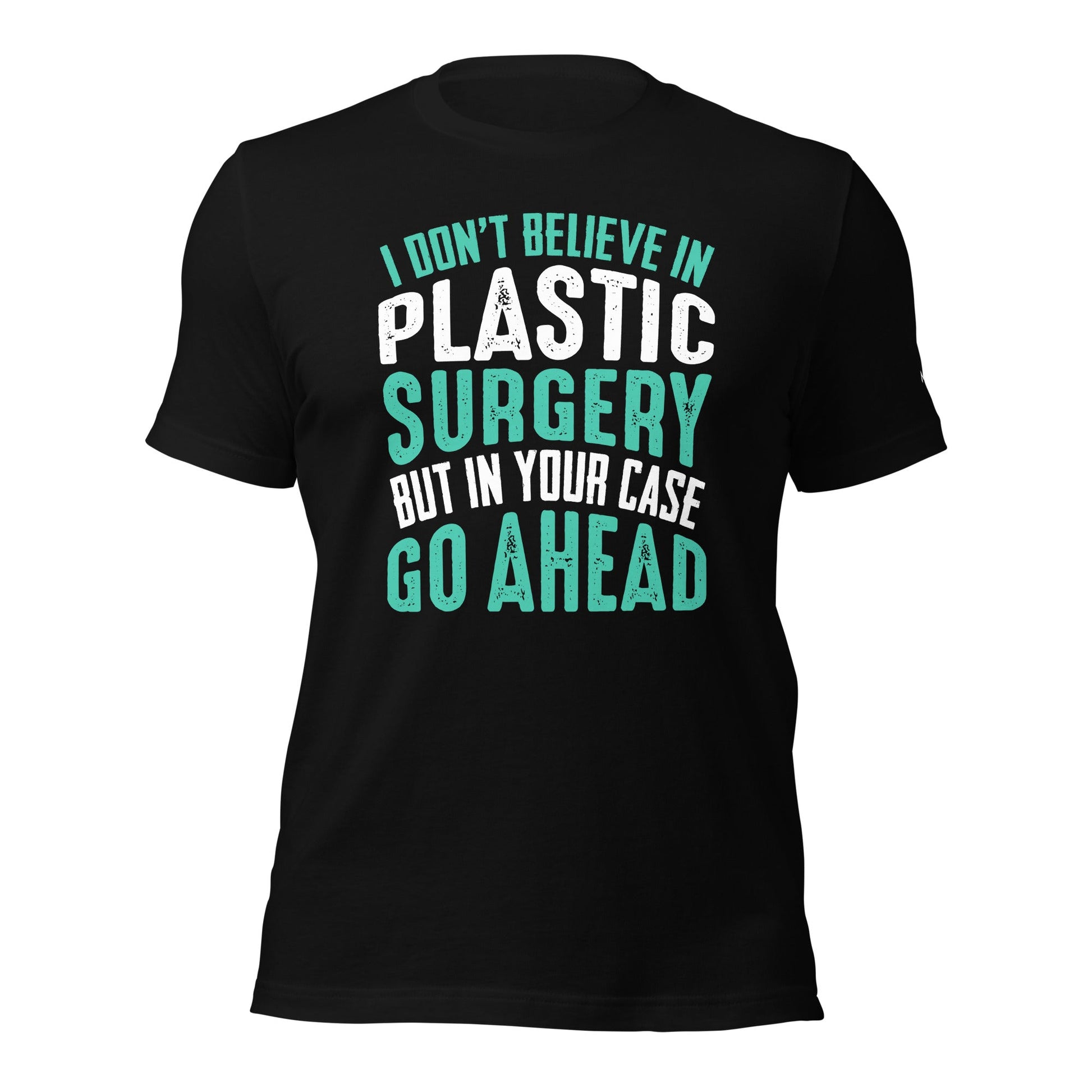 I don't believe in plastic surgery - Unisex t-shirt by DarkByteGear