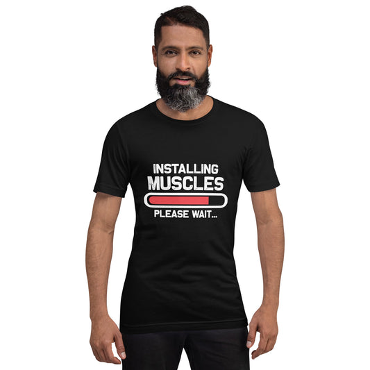 Installing Muscles Please Wait.... - Unisex t-shirt by DarkByteGear