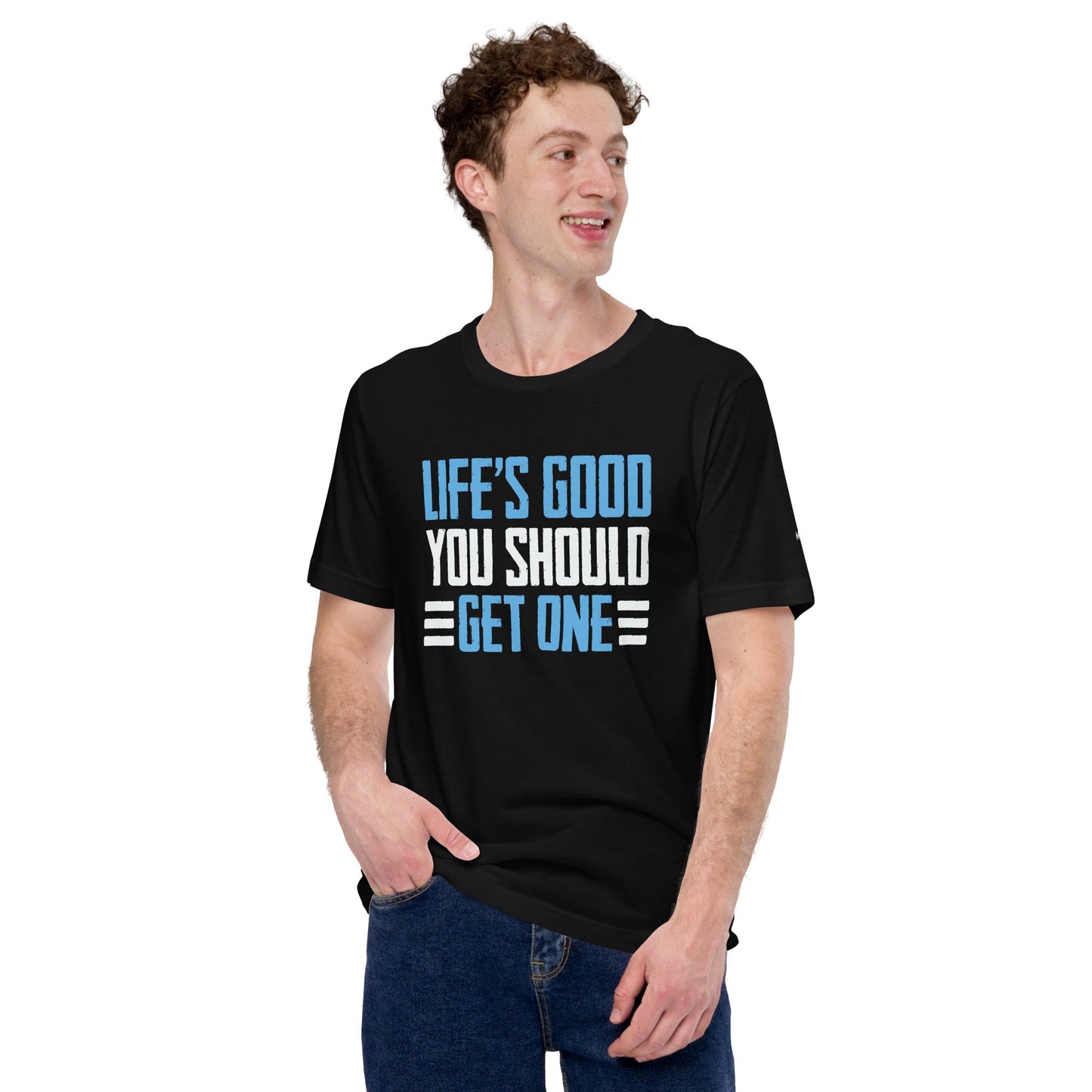 Life is good; you should get one - Unisex t-shirt by DarkByteGear