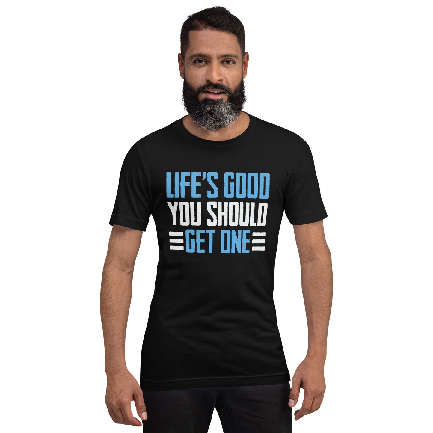 Life is good; you should get one - Unisex t-shirt by DarkByteGear