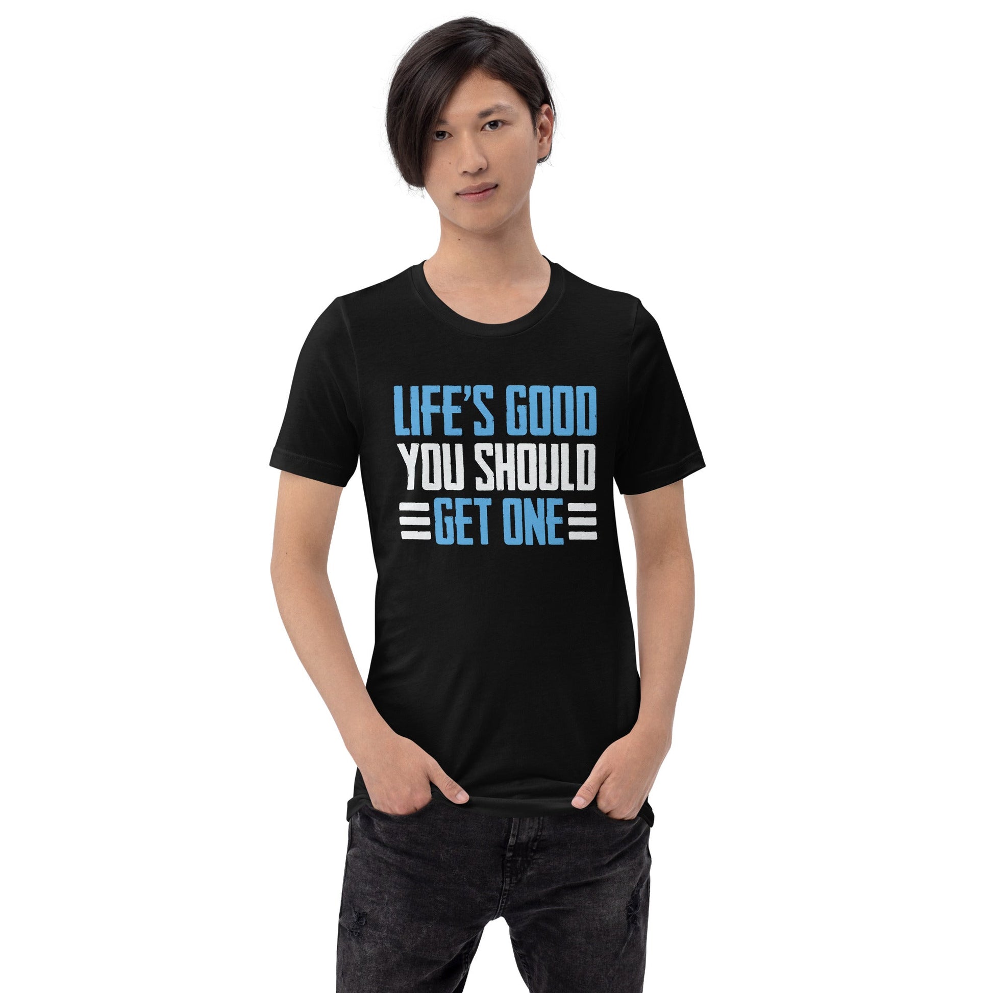 Life is good; you should get one - Unisex t-shirt by DarkByteGear