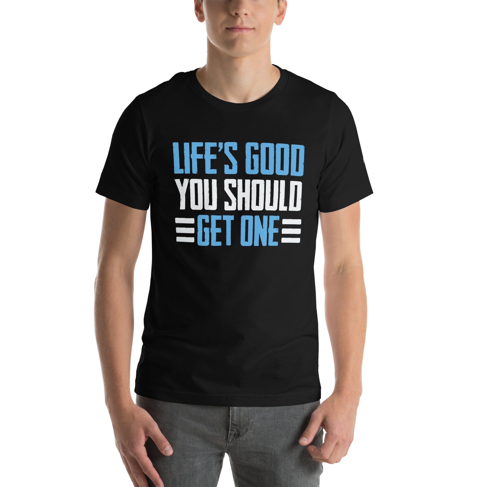 Life is good; you should get one - Unisex t-shirt by DarkByteGear