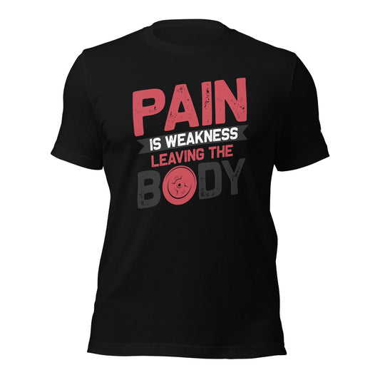 Pain is Weakness Leaving the Body - Unisex t-shirt by DarkByteGear