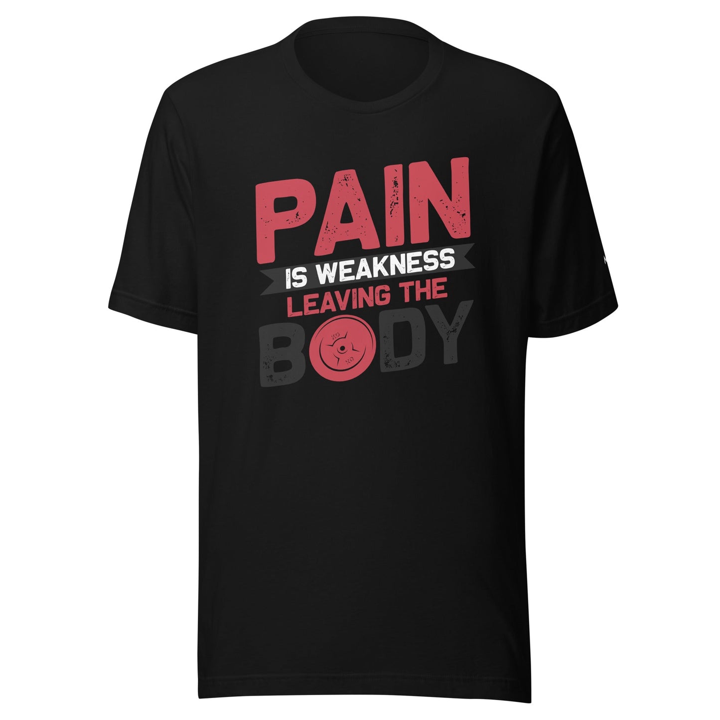 Pain is Weakness Leaving the Body - Unisex t-shirt by DarkByteGear