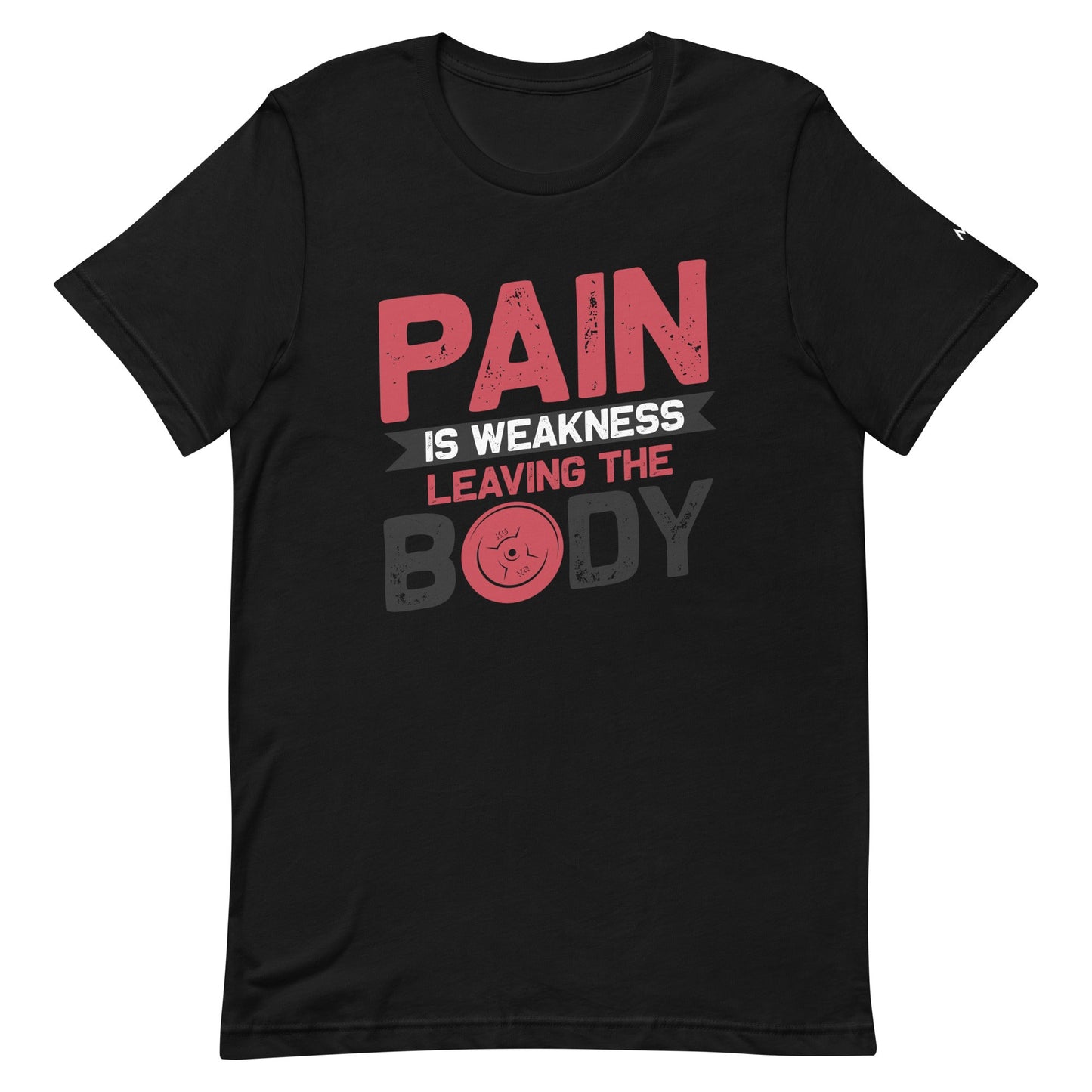 Pain is Weakness Leaving the Body - Unisex t-shirt by DarkByteGear