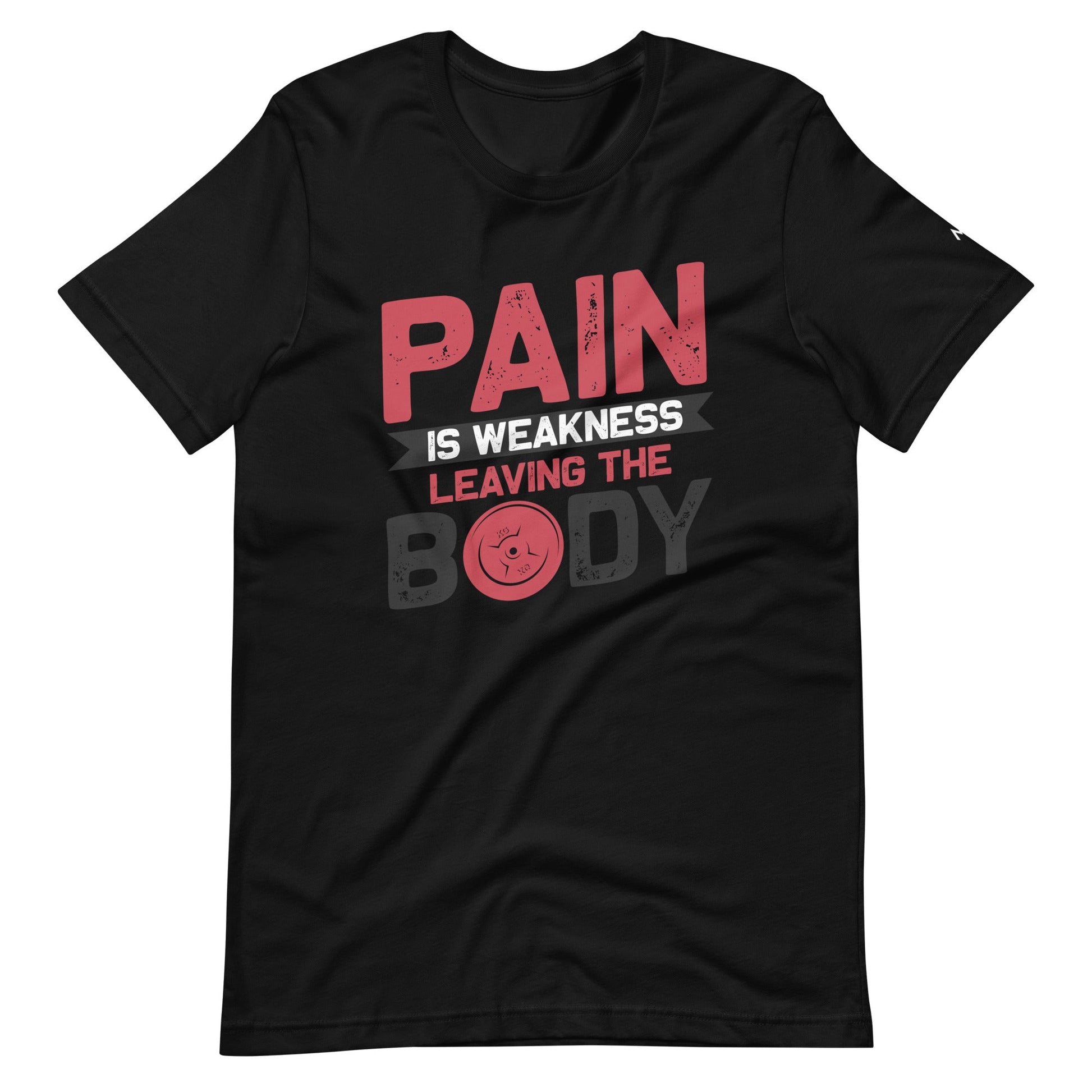 Pain is Weakness Leaving the Body - Unisex t-shirt by DarkByteGear