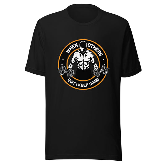 When others quit I keep going - Unisex t-shirt by DarkByteGear