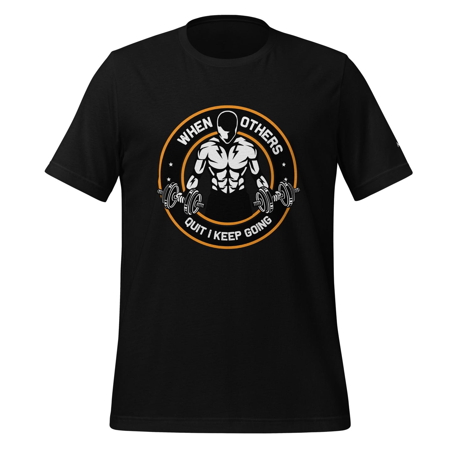 When others quit I keep going - Unisex t-shirt by DarkByteGear