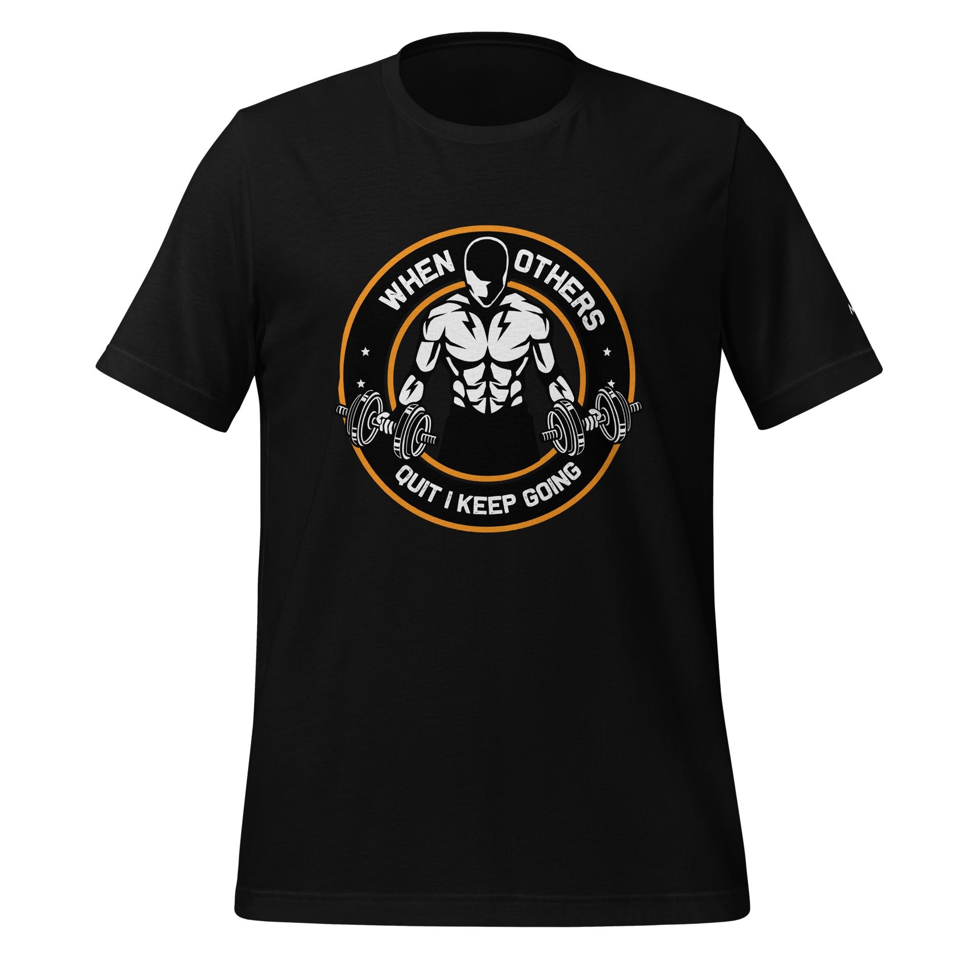 When others quit I keep going - Unisex t-shirt by DarkByteGear