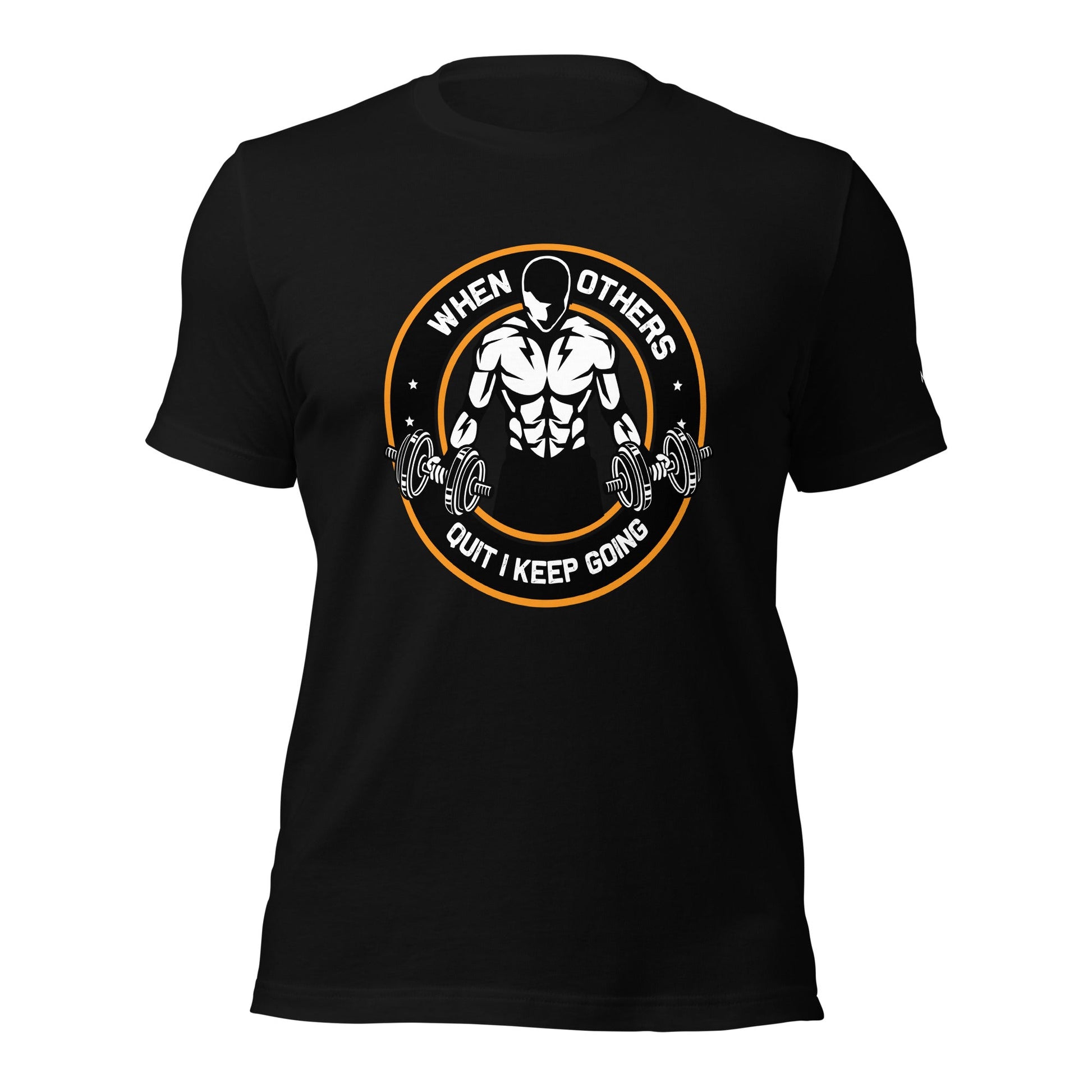 When others quit I keep going - Unisex t-shirt by DarkByteGear