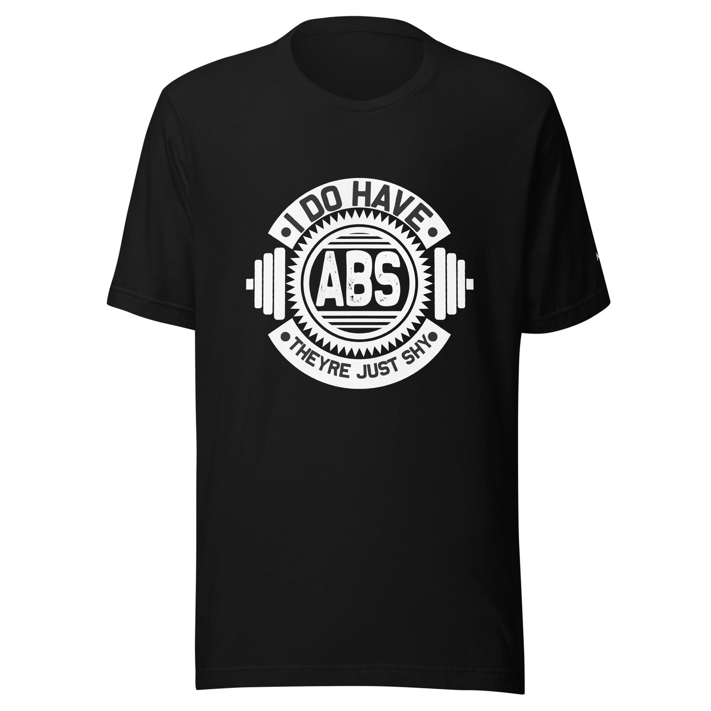 I do have ABS, they are just shy - Unisex t-shirt by DarkByteGear