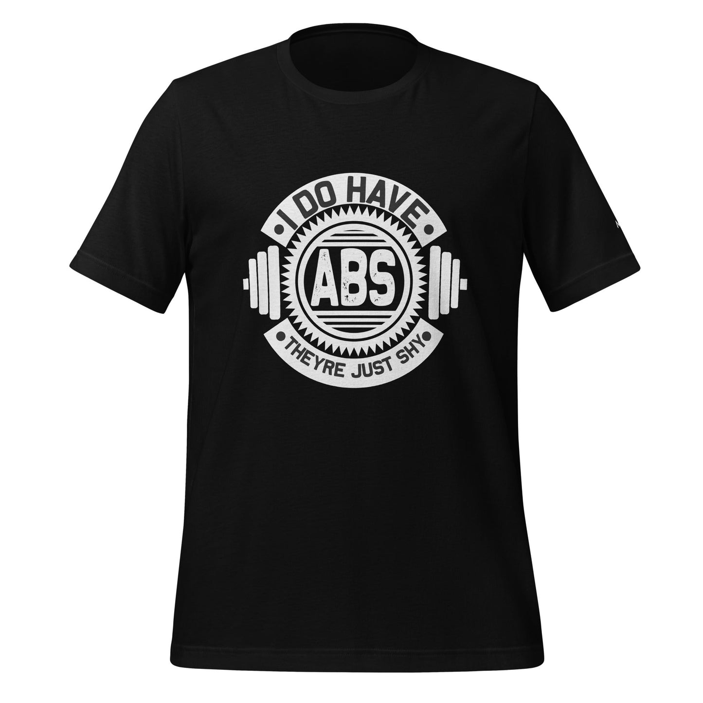 I do have ABS, they are just shy - Unisex t-shirt by DarkByteGear