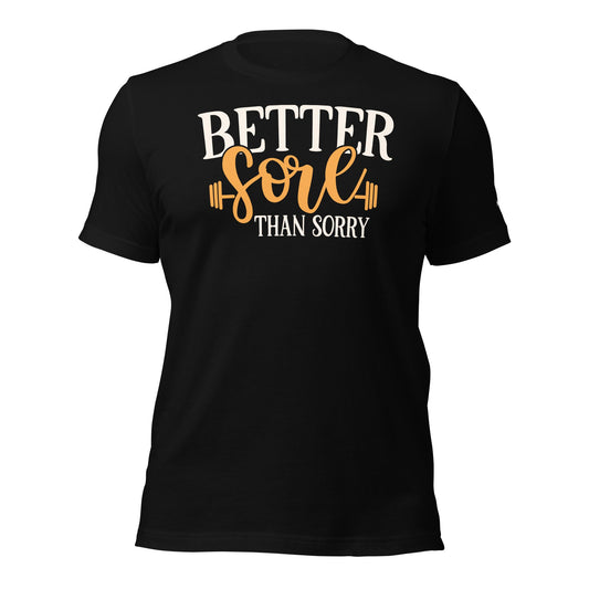 Better Sore Than Sorry - Unisex t-shirt by DarkByteGear