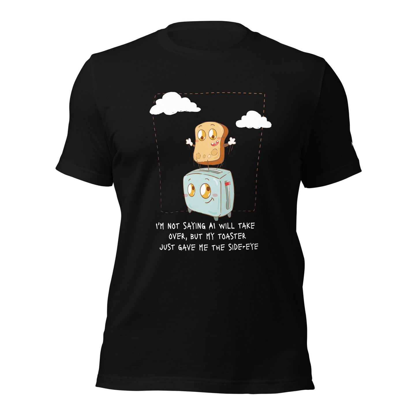 I'm not Saying AI will take over but my toaster - Unisex t-shirt by DarkByteGear