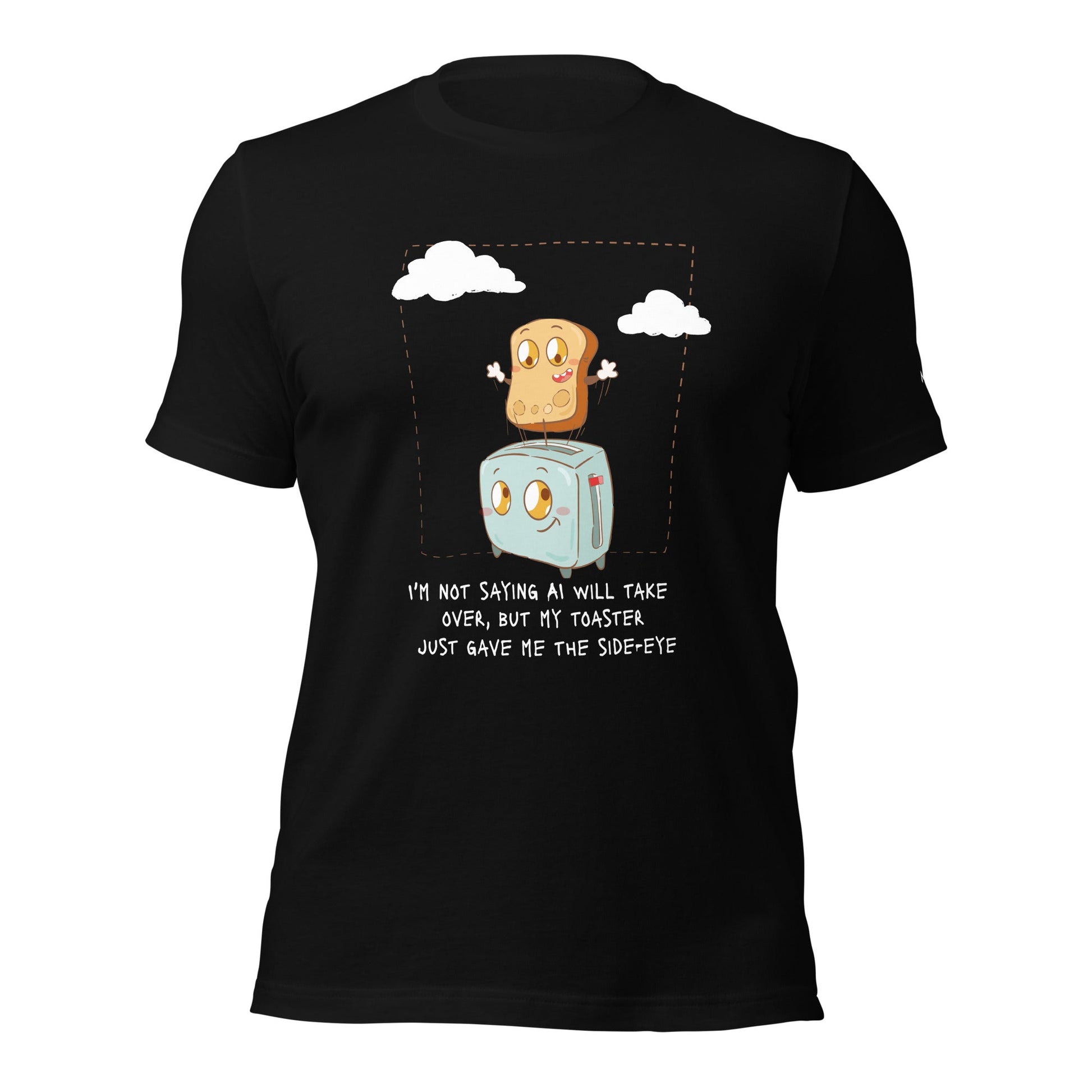 I'm not Saying AI will take over but my toaster - Unisex t-shirt by DarkByteGear