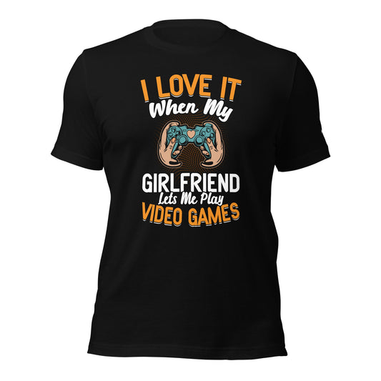 I love it when My Girlfriend Let me Play Videogames - Unisex t-shirt by DarkByteGear