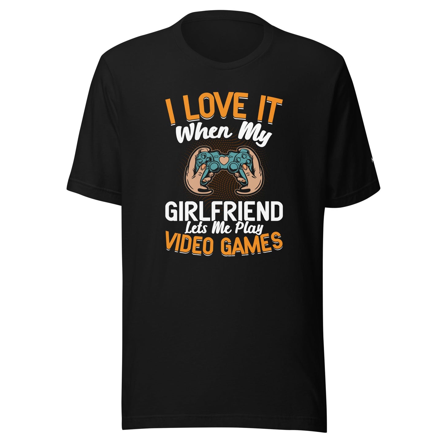I love it when My Girlfriend Let me Play Videogames - Unisex t-shirt by DarkByteGear
