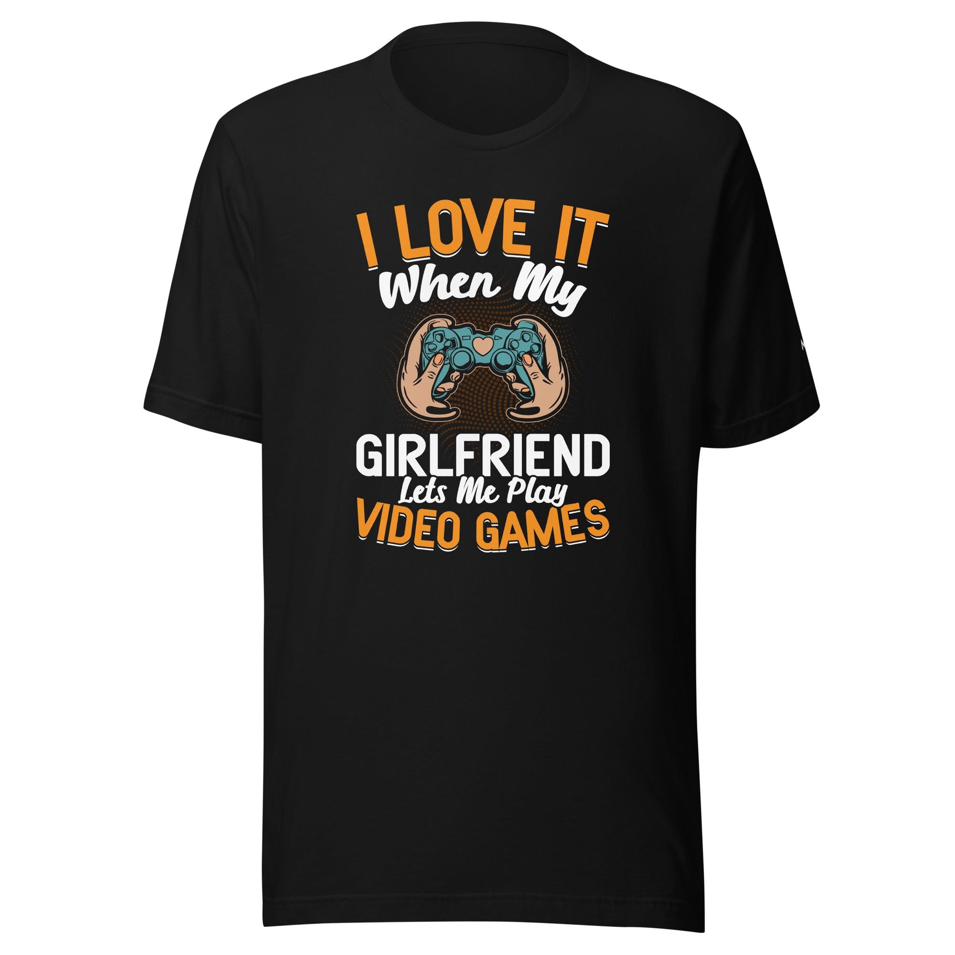 I love it when My Girlfriend Let me Play Videogames - Unisex t-shirt by DarkByteGear