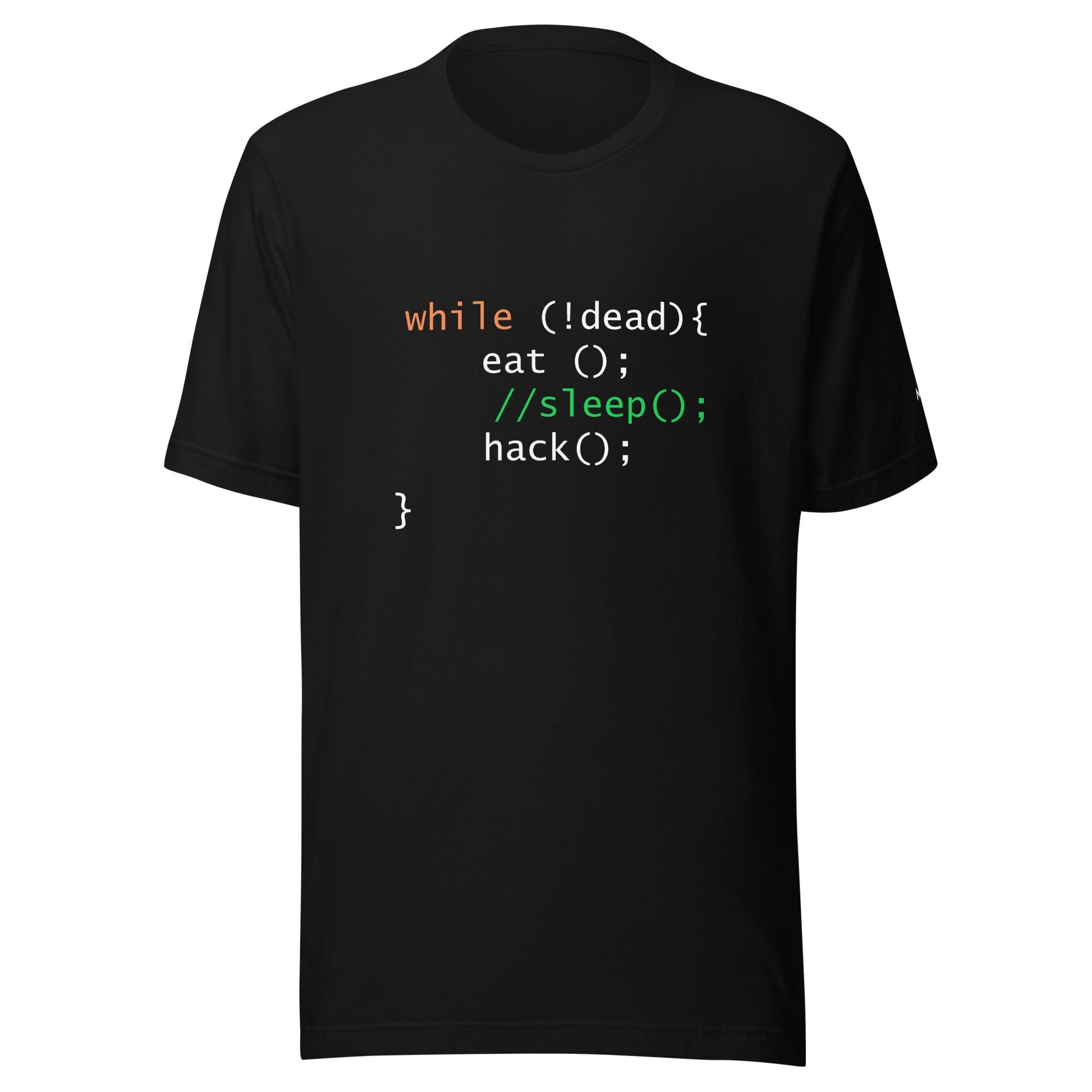 while (!dead){ eat();//sleep();hack();} - Unisex t-shirt by DarkByteGear