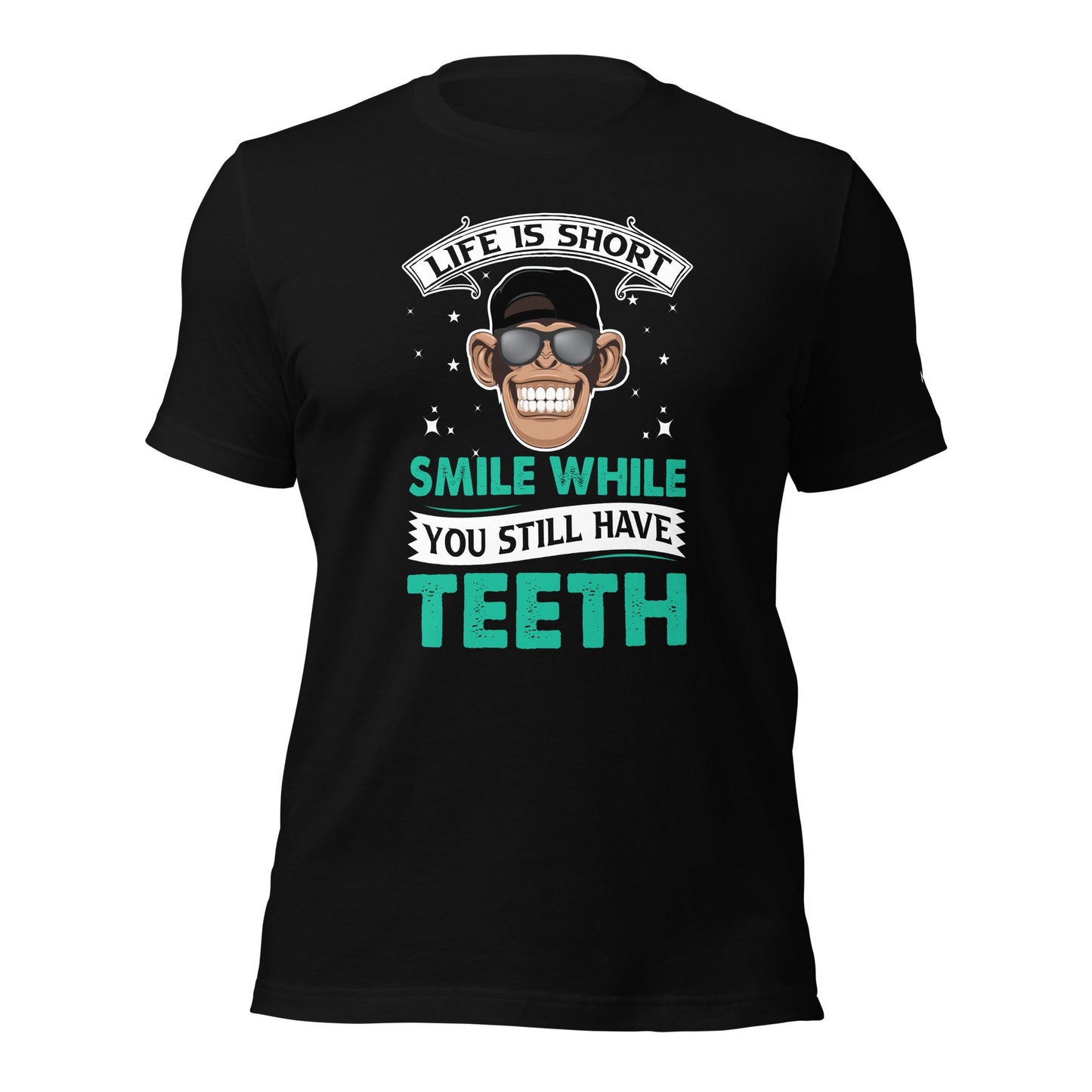 Life is Short, Smile while you still have teeth - Unisex t-shirt by DarkByteGear