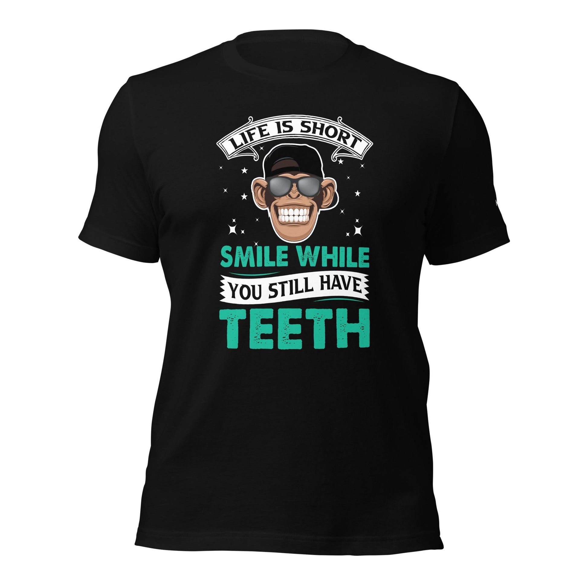 Life is Short, Smile while you still have teeth - Unisex t-shirt by DarkByteGear