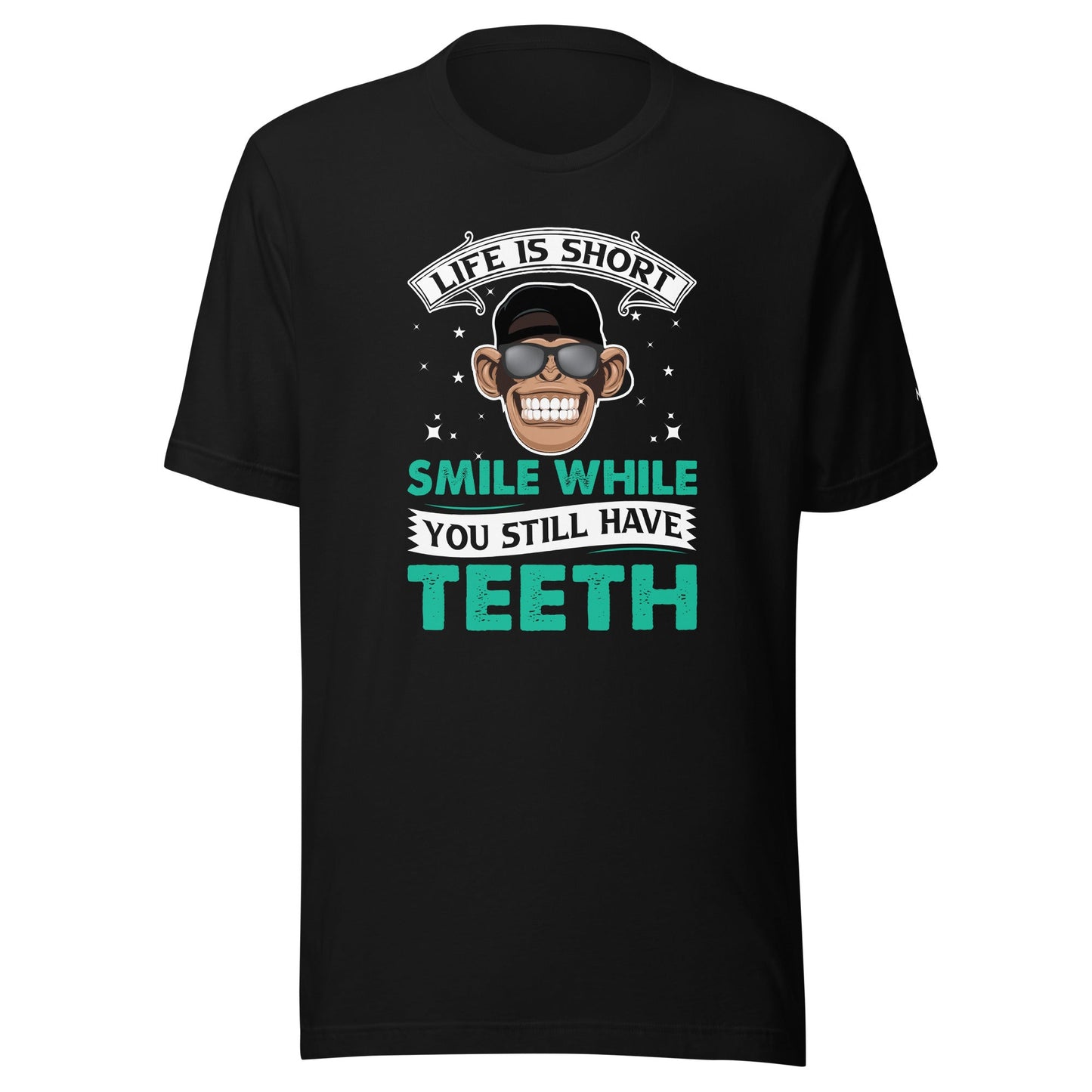Life is Short, Smile while you still have teeth - Unisex t-shirt by DarkByteGear