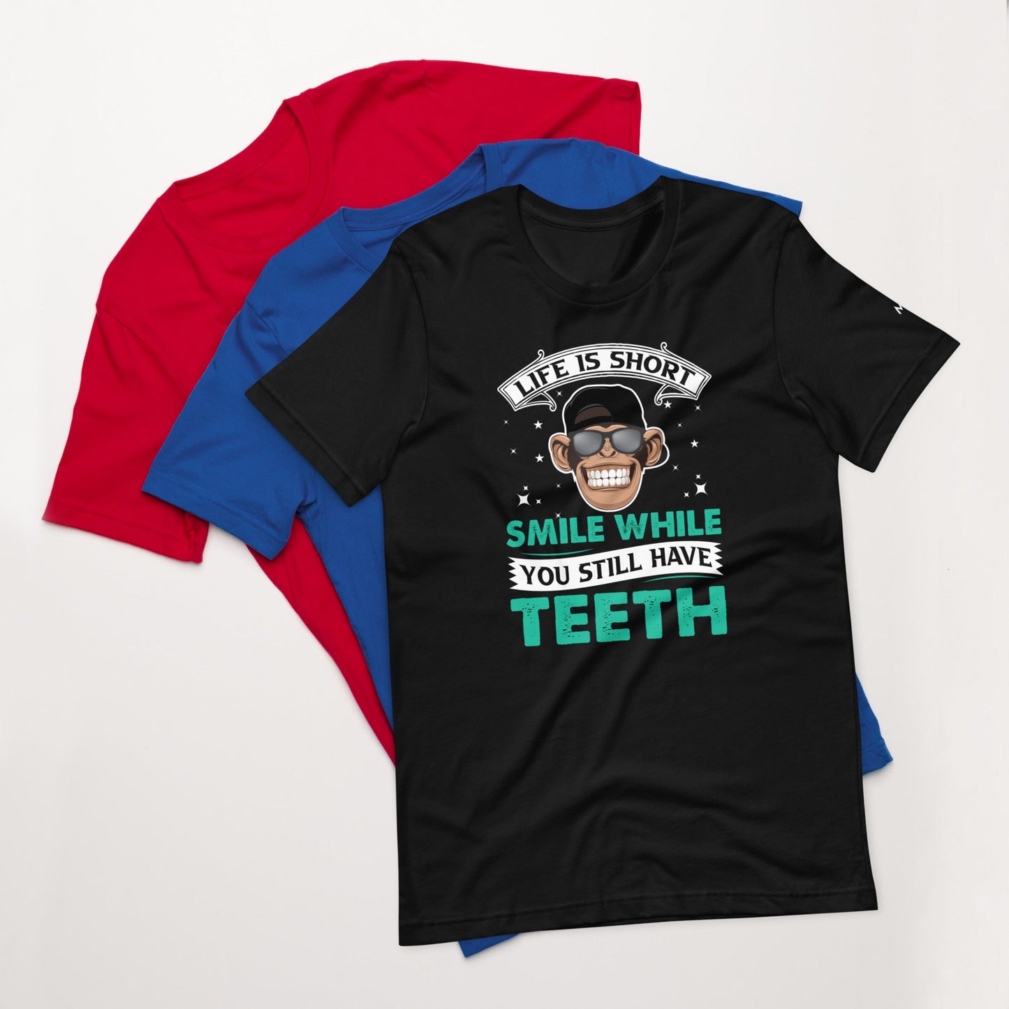 Life is Short, Smile while you still have teeth - Unisex t-shirt by DarkByteGear