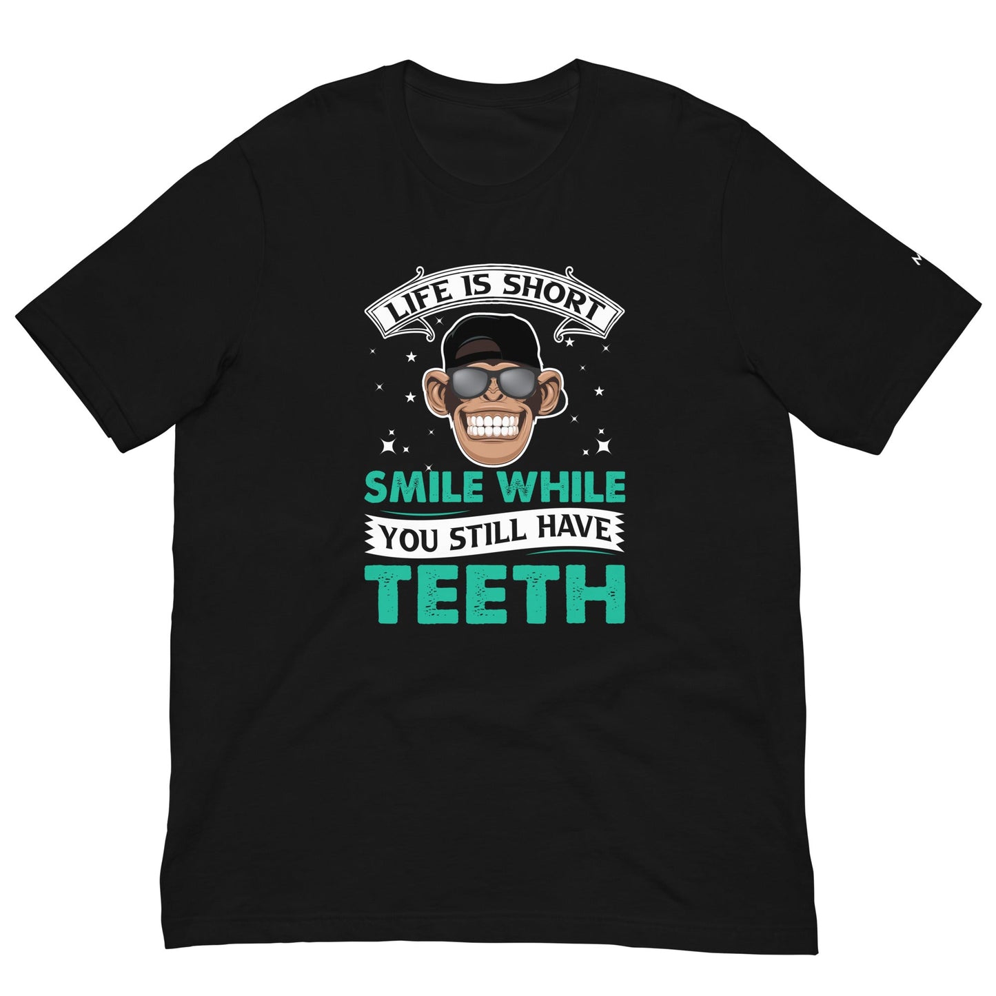 Life is Short, Smile while you still have teeth - Unisex t-shirt by DarkByteGear
