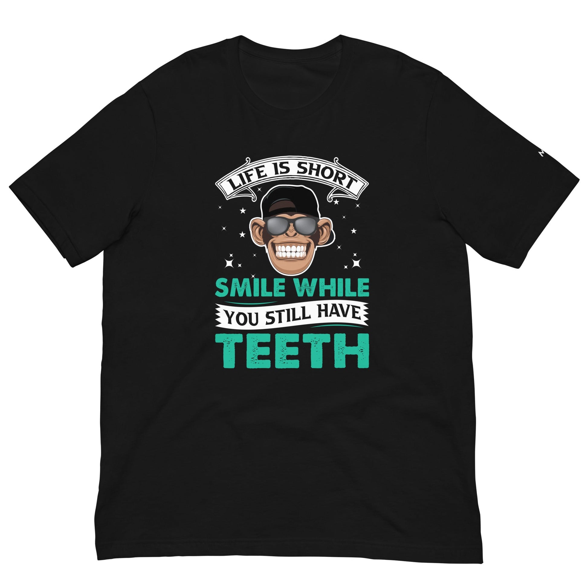 Life is Short, Smile while you still have teeth - Unisex t-shirt by DarkByteGear