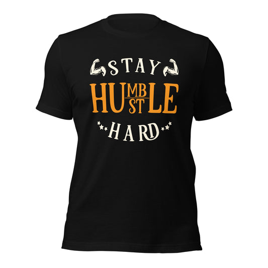 Stay Humble; Hustle Hard - Unisex t-shirt by DarkByteGear