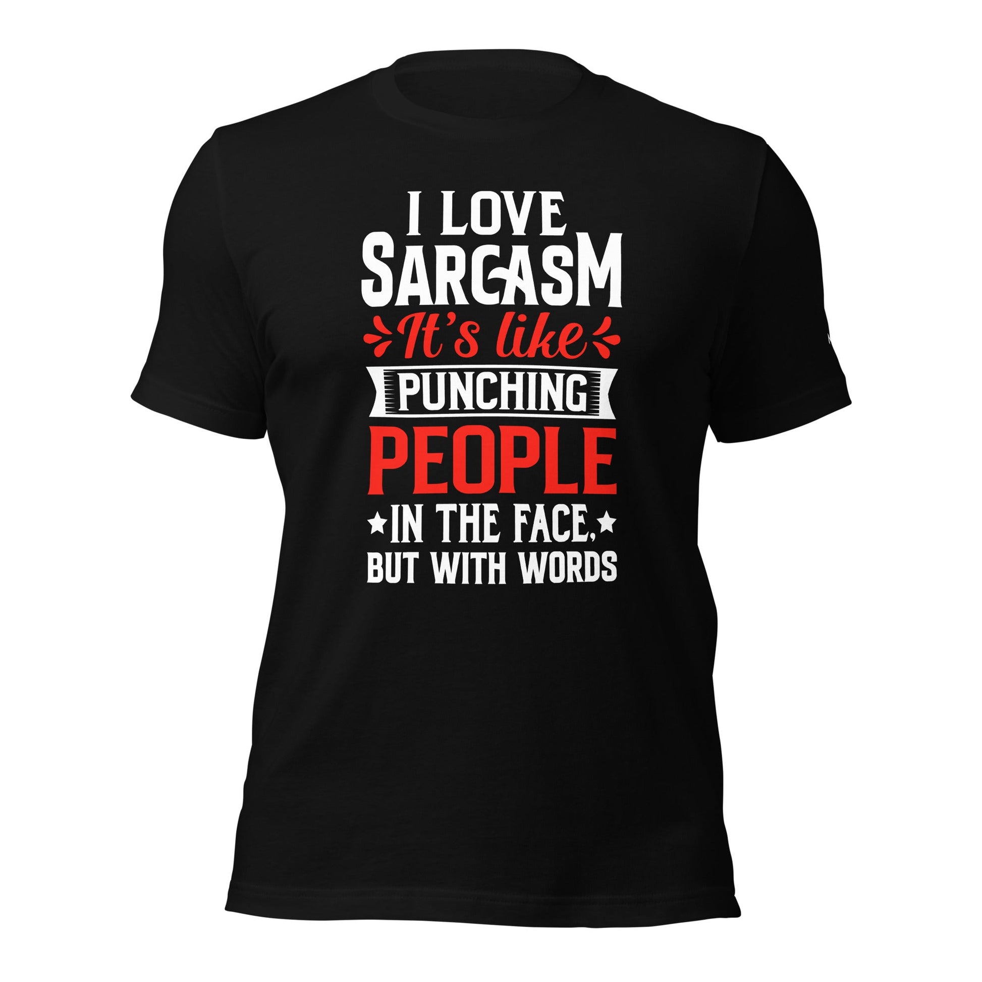 I love sarcasm; it's like punching people in the face, but with words - Unisex t-shirt by DarkByteGear
