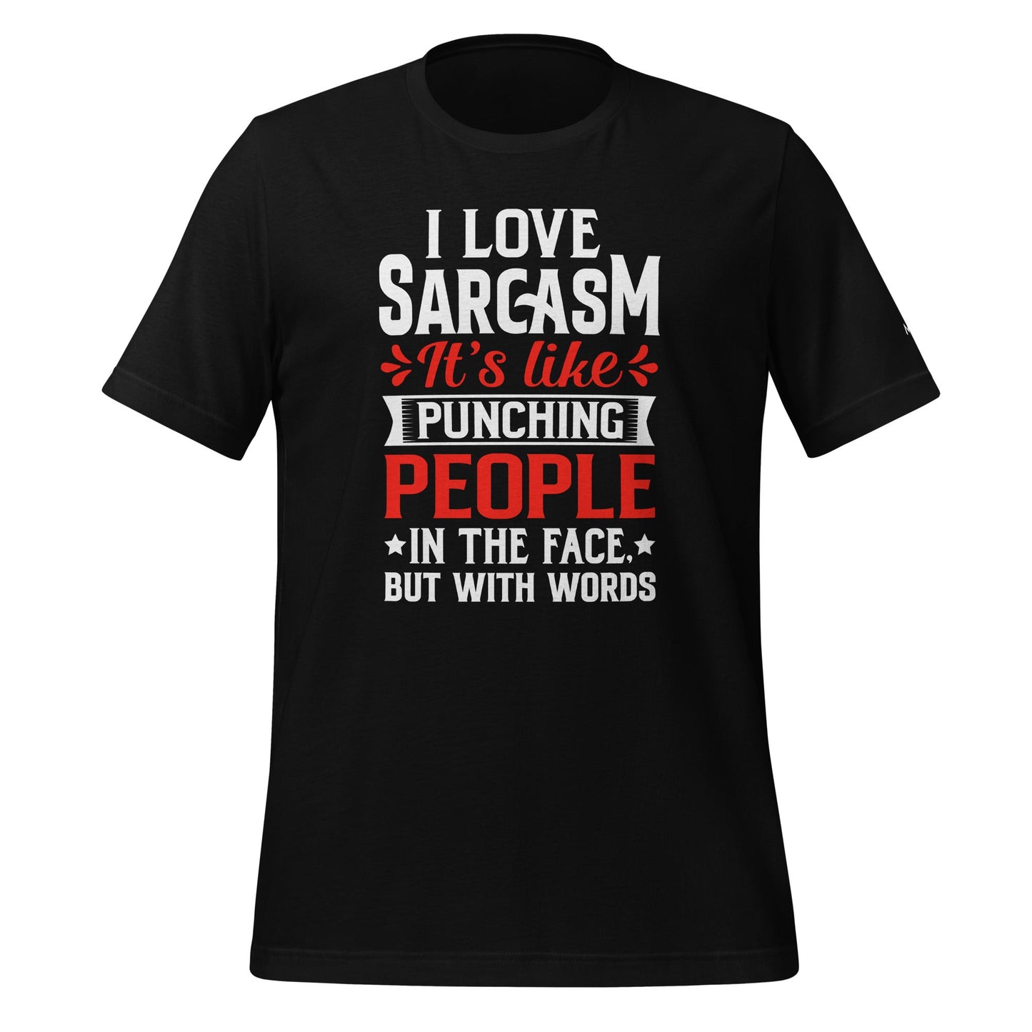 I love sarcasm; it's like punching people in the face, but with words - Unisex t-shirt by DarkByteGear