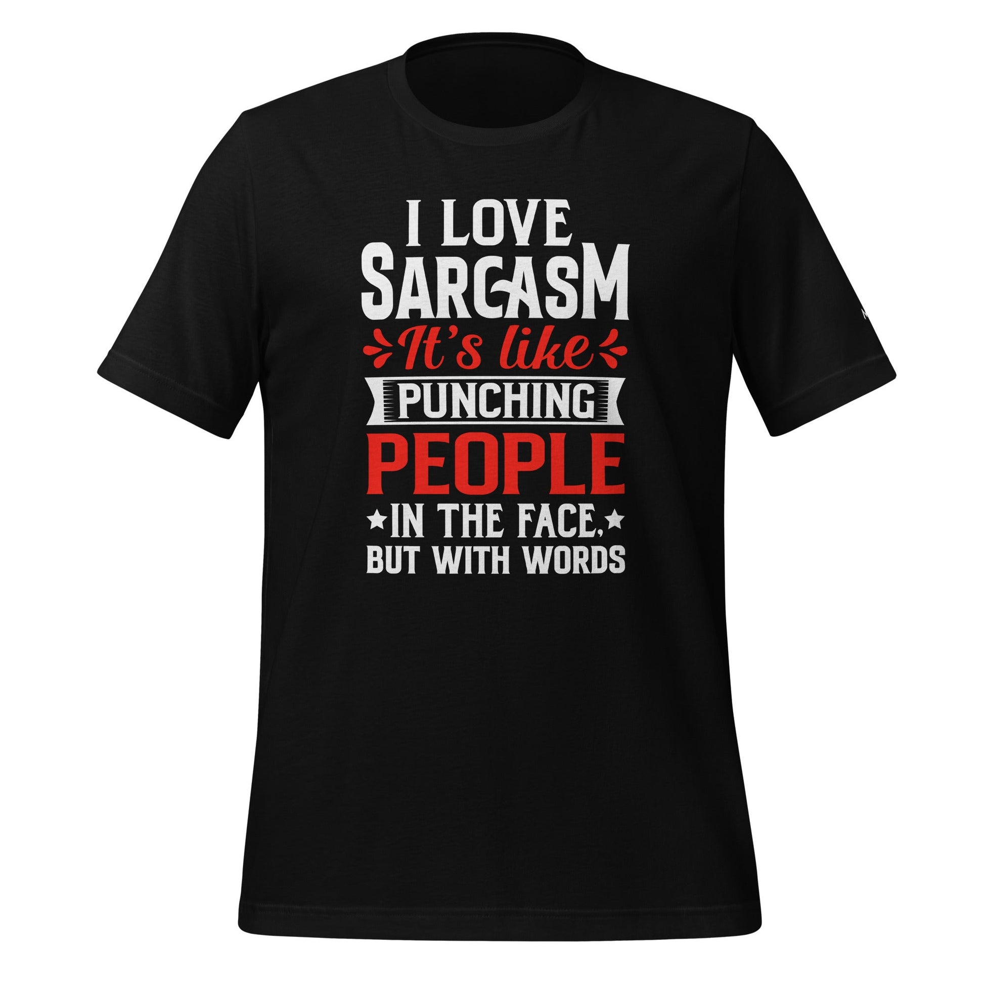 I love sarcasm; it's like punching people in the face, but with words - Unisex t-shirt by DarkByteGear