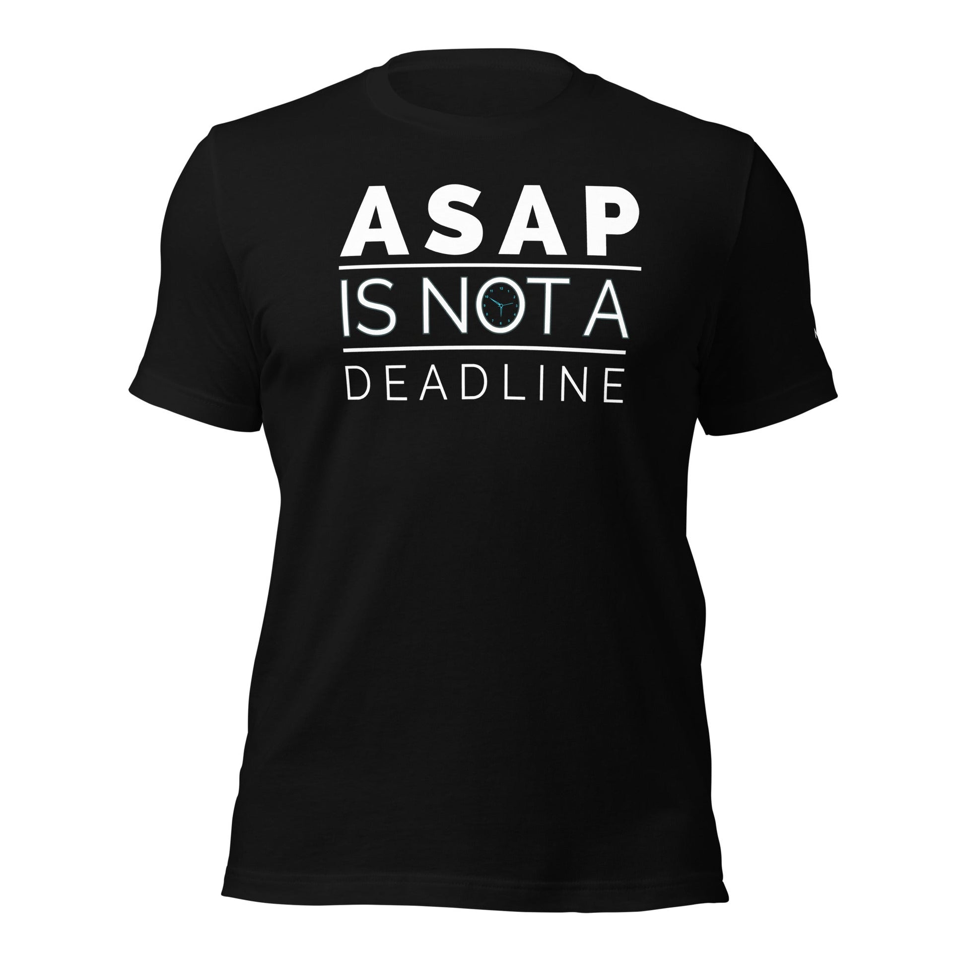 ASAP is not a deadline - Unisex t-shirt by DarkByteGear