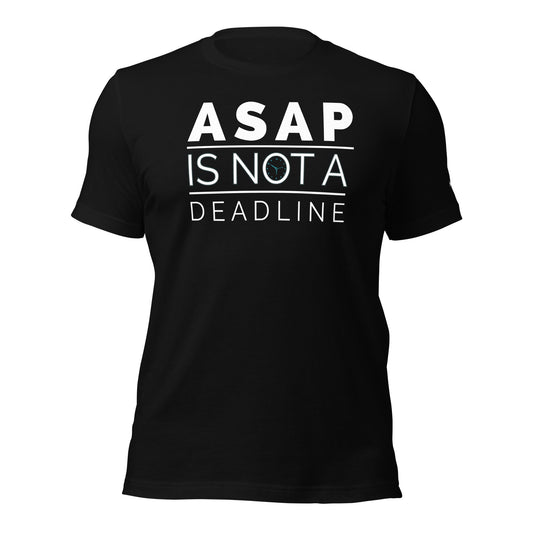 ASAP is not a deadline - Unisex t-shirt by DarkByteGear