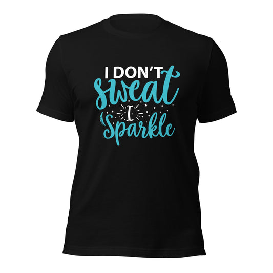 I don't sweat I sparkle - Unisex t-shirt by DarkByteGear