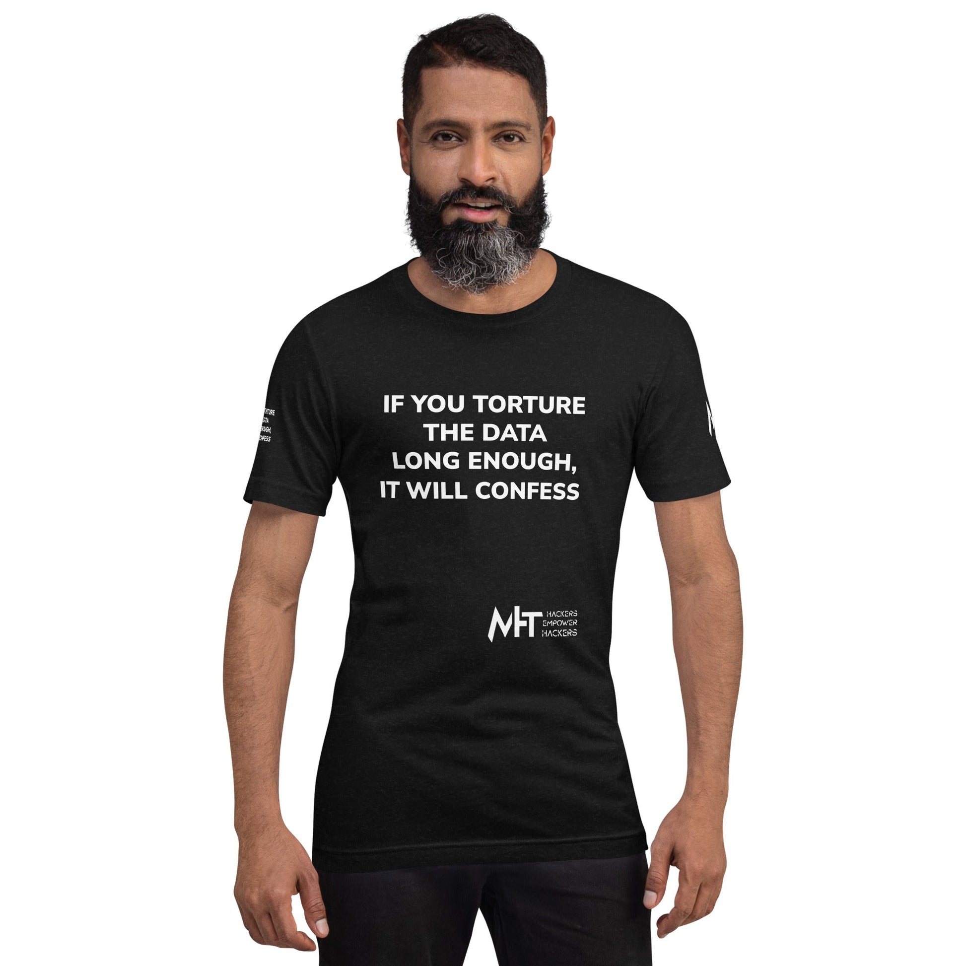 If you torture the data - Unisex t-shirt by DarkByteGear