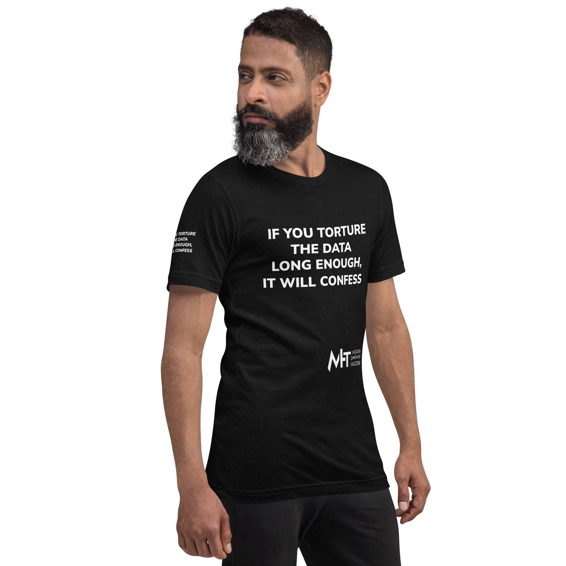If you torture the data - Unisex t-shirt by DarkByteGear