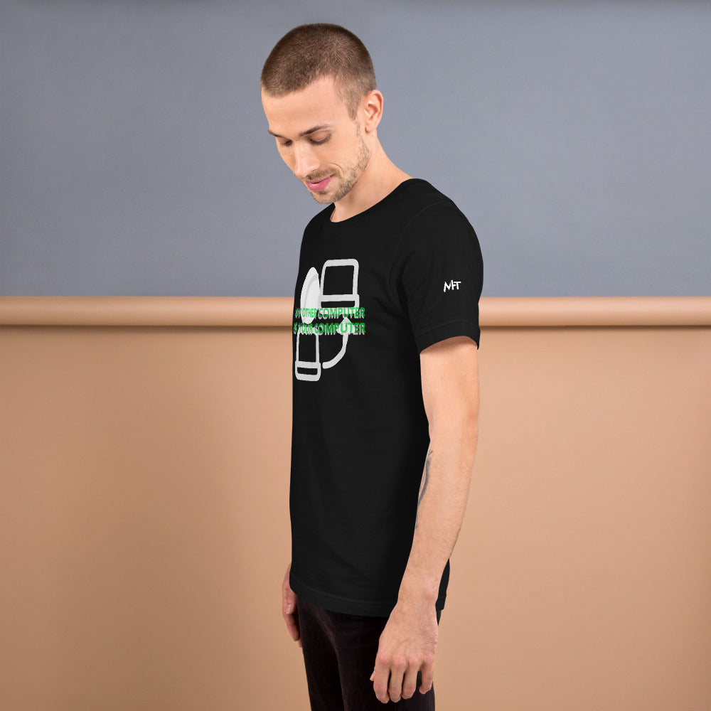 My other computer is your computer - Unisex t-shirt by DarkByteGear