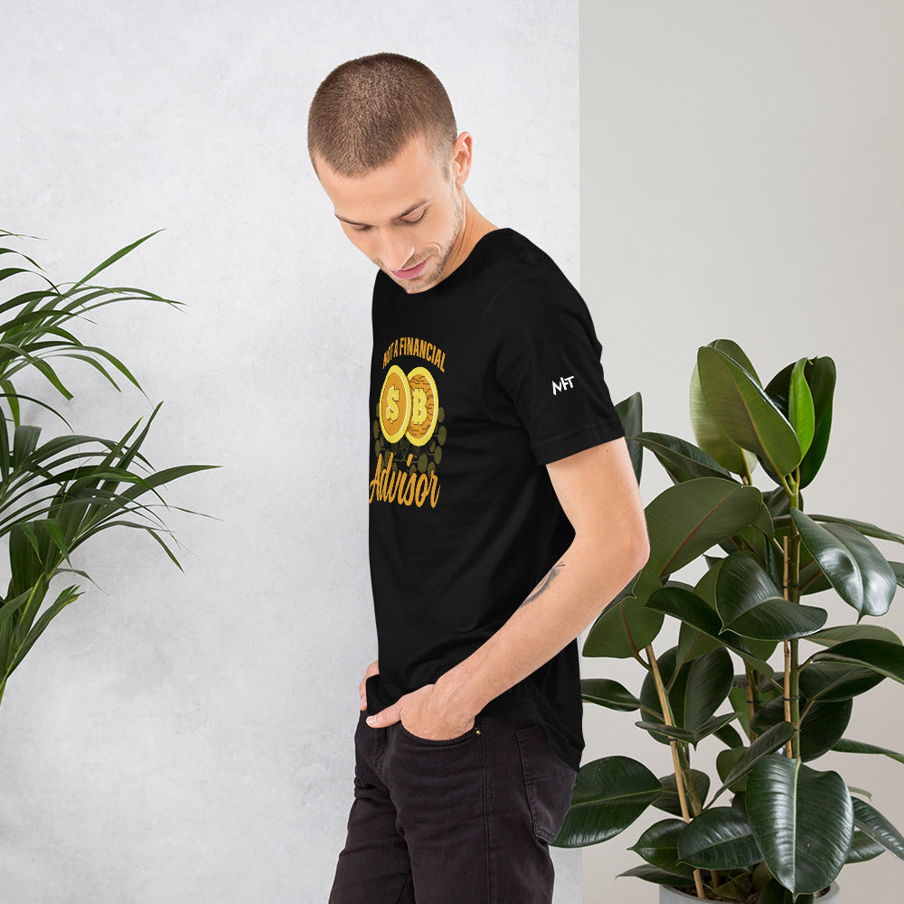 Not a Financial Advisor Unisex t-shirt by DarkByteGear