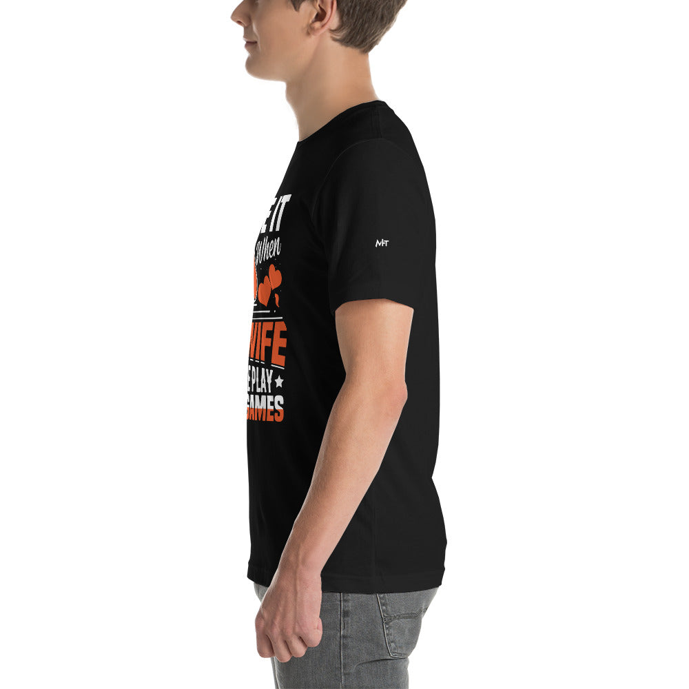 I love it when My wife Let me Play Videogames - Unisex t-shirt by DarkByteGear