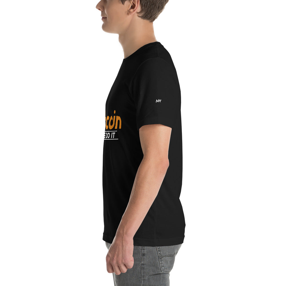 Bitcoin Made me Do it Unisex t-shirt by DarkByteGear