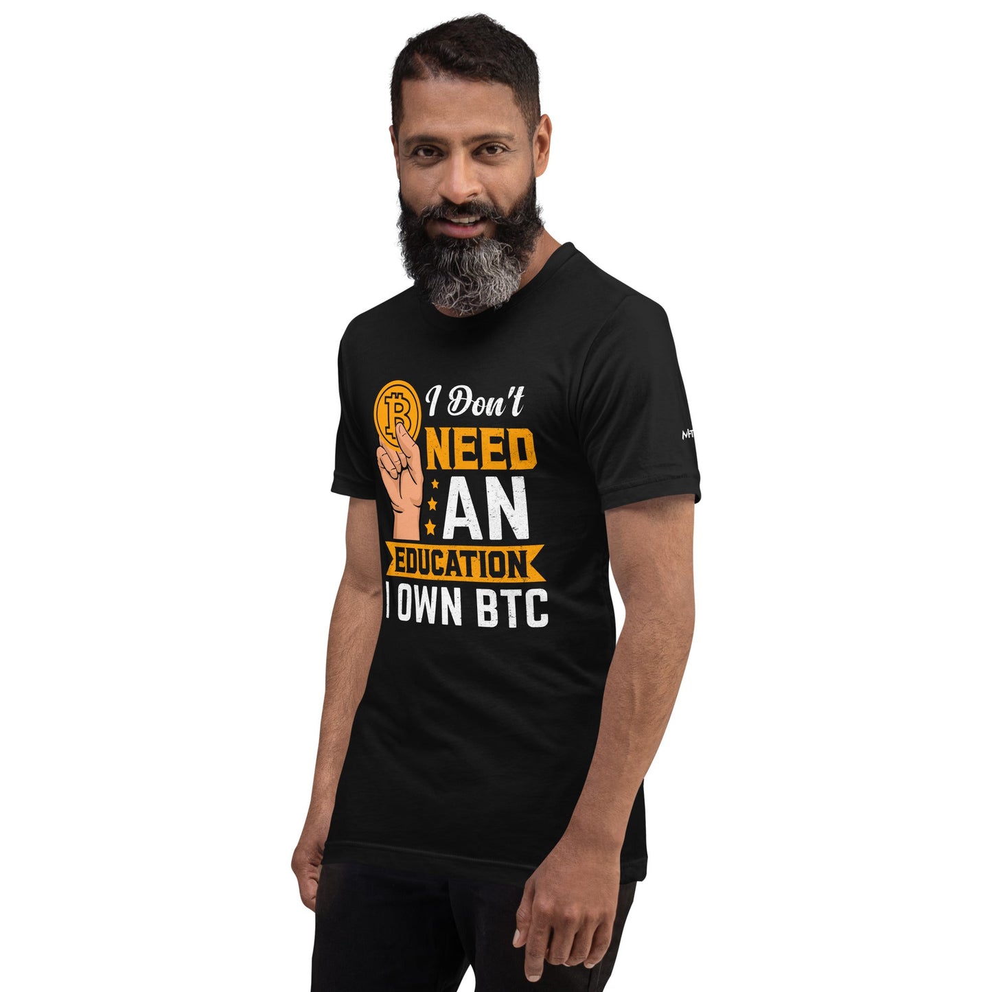 I don't need an Education, I own Bitcoin Unisex t-shirt by DarkByteGear