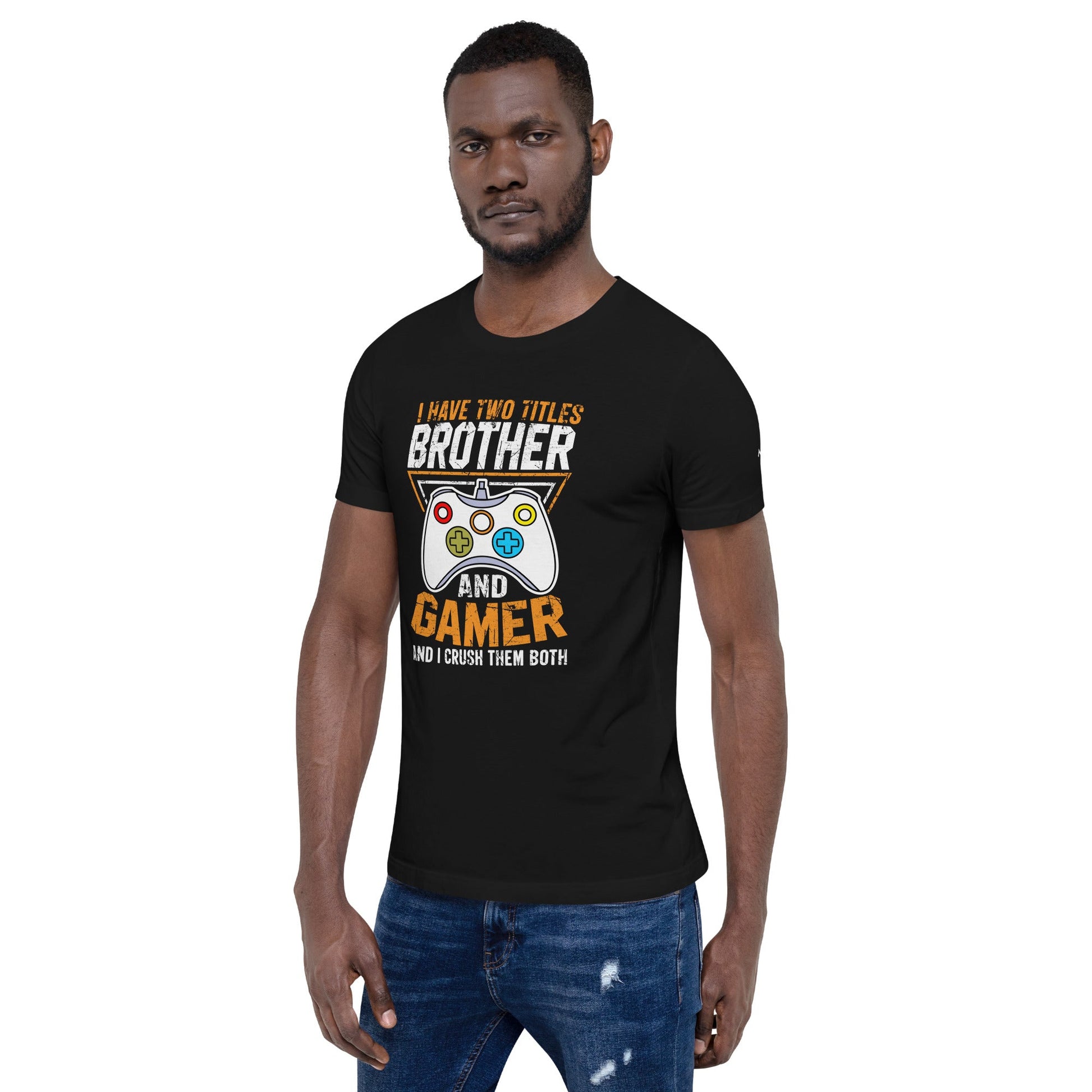 I Have Two Titles - Unisex t-shirt by DarkByteGear