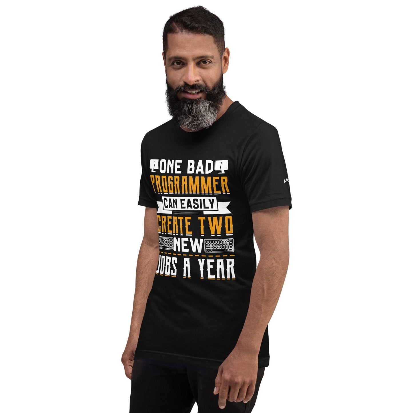 One Bad Programmer can easily create two new Jobs a Year Unisex t-shirt by DarkByteGear