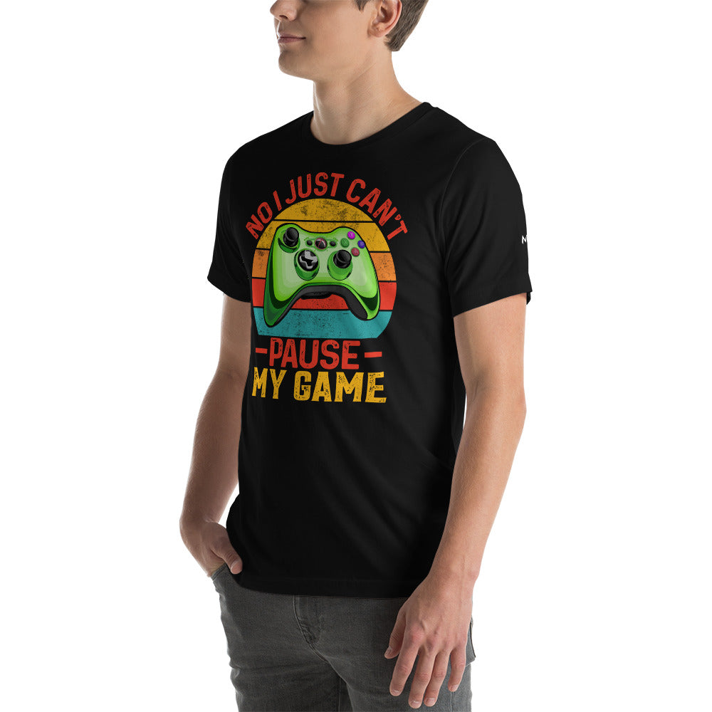 No I just can't Pause My Game Unisex t-shirt by DarkByteGear